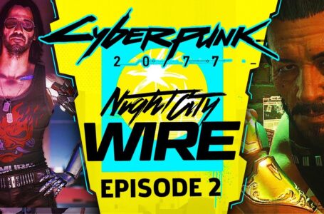 Cyberpunk 2077 Bagikan Banyak Informasi Lewat Acara Night City Wire: Episode 2